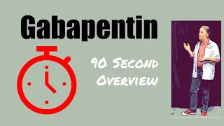 Gabapentin 90 Second Overview | Uses, Dosage and Side Effects