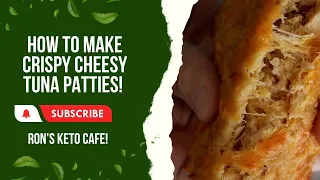 How to Make Crispy Cheesy Tuna Patties!  Keto Approved Budget Friendly! │ By Ron’s Keto Cafe!