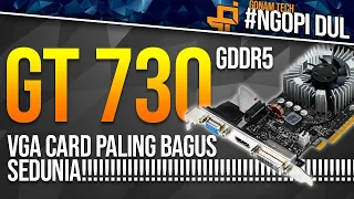 VGA Card Paling Bagus SEDUNIA! GT 730 GDDR5 #Ngopi_Dul