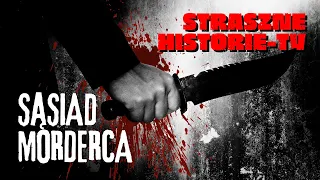 Sąsiad Morderca - Straszne Historie | CreepyPasta PL