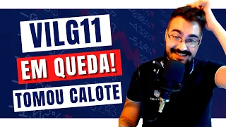 VILG11 não para de CAIR! Saiba o motivo