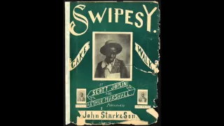 Scott Joplin - Swipsey - Cake Walk  (1900)