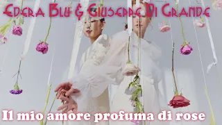 Il Mio Amore Profuma di Rose - Edera Blu & Giuseppe Di Grande - transletteratura - poesia in musica