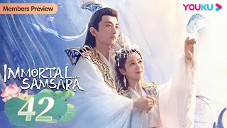 [Immortal Samsara] EP42 | Xianxia Fantasy Drama | Yang Zi / Cheng Yi | YOUKU