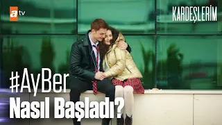 #AYBER♥ Nasıl Başladı - Nasıl Gidiyor?  | Kardeşlerim Özel Kolaj