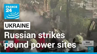 Russian strikes pound Ukraine power sites • FRANCE 24 English