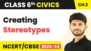 Creating Stereotypes - Diversity and Discrimination | Class 6 Civics Chapter 2 (2022-23)