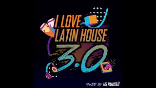 I Love Latin House 3.0