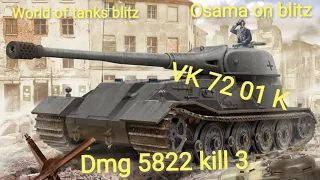 Vk 72. 01 K DMG 5822 KILL 3 world of tanks blitz