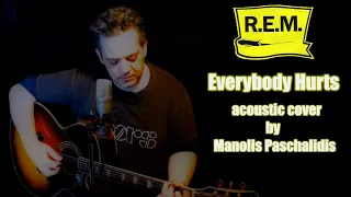 R.E.M - Everybody Hurts (acoustic cover by Manolis Paschalidis)