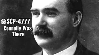 SCP-4777 "James Connolly was there" - Irish Rebel vs. The Foundation... Who Will Win?