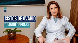 Cistos de Ovário: Quando Operar? | Dra. Cristina Anton