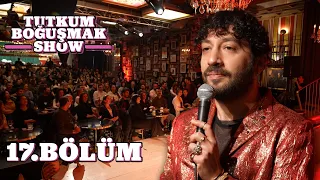 Tutkum Boğuşmak Show 17. Bölüm @Dada