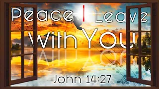 Peace I Leave With You (John 14:27)