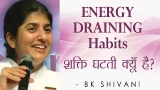 ENERGY DRAINING Habits: Ep 35 Soul Reflections: BK Shivani (English Subtitles)