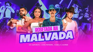 Rosetada Na Malvada - Us Agroboy, Luan Pereira, Camila Loures (Clipe Oficial)