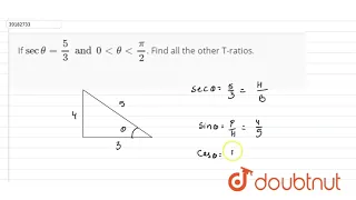 If `sec theta = (5)/(3) and 0 lt theta lt (pi)/(2)`. Find all the other T-ratios.