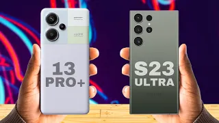 Redmi Note 13 Pro Plus vs S23 Ultra : Which Phone Should You Buy?