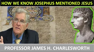 How We Know Josephus Mentioned Jesus Christ - Professor James H. Charlesworth