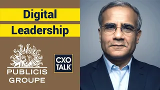 Publicis Group: Rishad Tobaccowala, on Organizational Culture and Leadership - CxOTalk #369