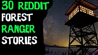 30 TERRIFYING True Ranger & National Park Deep Forest Horror Stories! (2021 Reddit)