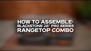 How to assemble your Blackstone 28 inch Pro Series Range Top Combo Griddle (Model 2008)