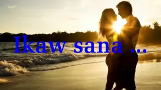 Ikaw Sana - Ogie Alcasid " fhe619 " ( with lyrics )