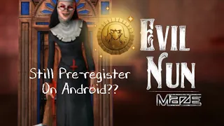 Evil Nun Maze  Still Pre-register On Android??