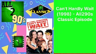 Can't Hardly Wait (1998) - All290s Classic Episode | All2ReelToo