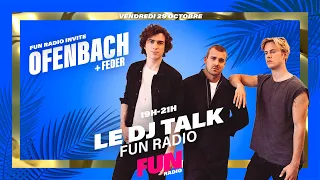 LE DJ TALK #22 avec Ofenbach et Feder