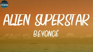 Beyoncé - ALIEN SUPERSTAR (Lyrics) ~ Ooh, baby, I'm