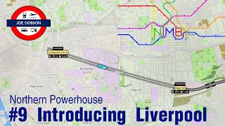 NIMBY Rails | Northern Powerhouse | Episode 9 | Introducing Liverpool