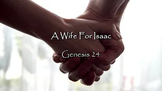 A Wife For Isaac: Genesis 24 - Bible Stories for adults and children