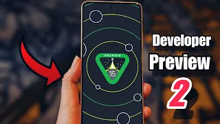 Android 15 JUST Dropped! What's New in Developer Preview 2?