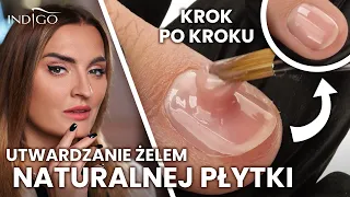 Utwardzanie naturalnej płytki żelem krok po kroku! Jak piłować naturalne paznokcie? | Indigo Nails