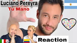 Luciano Pereyra 🇦🇷 - Tu Mano ♬Reaction and Analysis 🇮🇹Italian And Colombian🇨🇴 reaccion