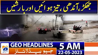 Geo News Headlines 5 AM | Weather Updates - Heavy Rain - ThunderStorm | 22nd May 2023