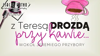 Z Teresą Drozdą przy kawie… - wokół Jeremiego Przybory