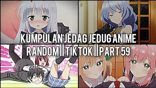 Kumpulan Jedag Jedug Anime Random Keren Dan Lucu || TIKTOK || PART 59