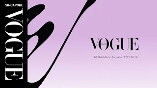 The making of Vogue Singapore: Episode 2