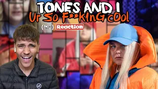 Tones And I "Ur So F**kInG cOol" | Reaction |