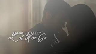 elijah & hayley || let her go [+5x03]