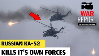 Ukraine War - Russian Ka-52 Helicopter shuts down its own forces in Harkov! - The War Report