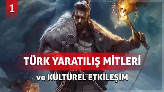 TÜRK MİTOLOJİSİNDE YARATILIŞ [1] VE ETKİLEŞİMLER