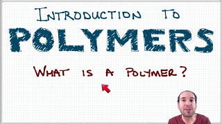 Introduction to Polymers - Lecture 1.1. - What are polymers?