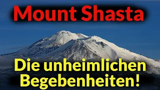 Geheimnisvolle Berge: Mount Shasta und  seine unheimlichen Begebenheiten!