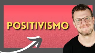 O que é Positivismo?