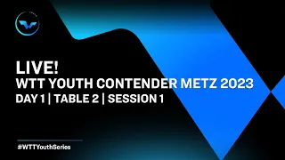 LIVE! | T2 | Day 1 | WTT Youth Contender Metz 2023 | Session 1