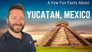 Fun Facts About Yucatan, Mexico