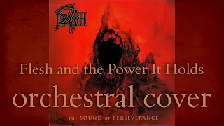 Death - Flesh and the Power it Holds (orchestral cover)